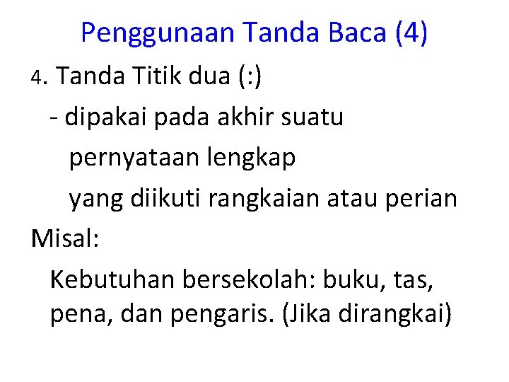 Penggunaan Tanda Baca (4) 4. Tanda Titik dua (: ) - dipakai pada akhir