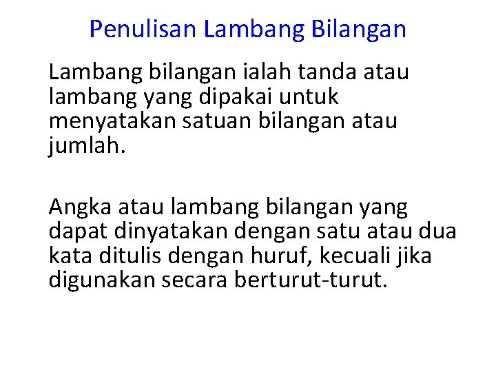 Penulisan Lambang Bilangan Lambang bilangan ialah tanda atau lambang yang dipakai untuk menyatakan satuan