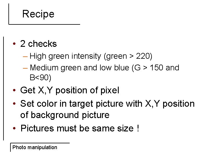 Recipe • 2 checks – High green intensity (green > 220) – Medium green