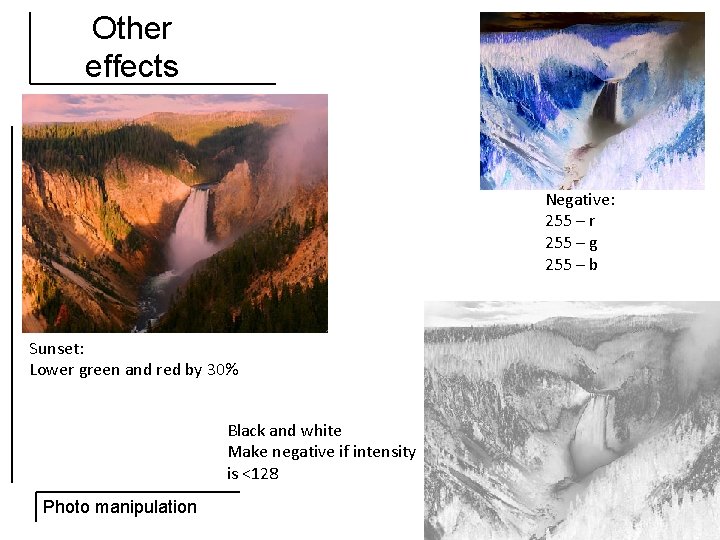 Other effects Negative: 255 – r 255 – g 255 – b Sunset: Lower