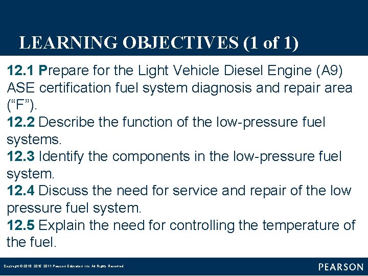LEARNING OBJECTIVES (1 of 1) 12. 1 Prepare for the Light Vehicle Diesel Engine