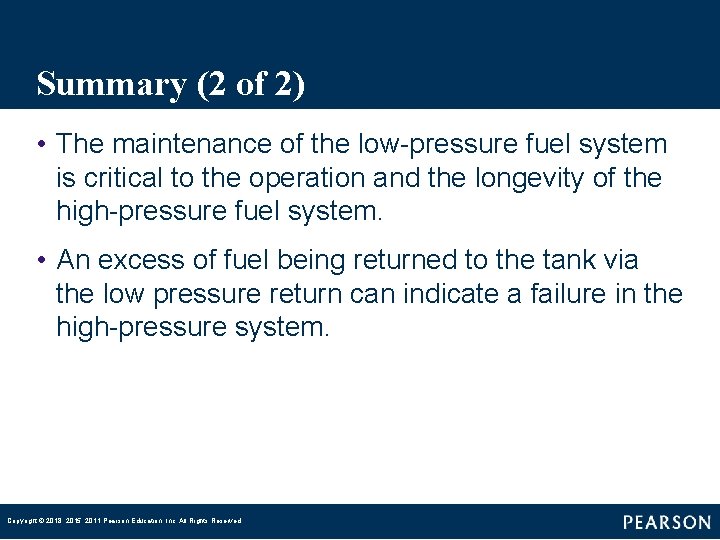 Summary (2 of 2) • The maintenance of the low-pressure fuel system is critical