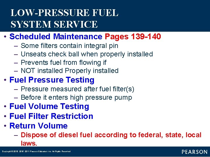 LOW-PRESSURE FUEL SYSTEM SERVICE • Scheduled Maintenance Pages 139 -140 – – Some filters