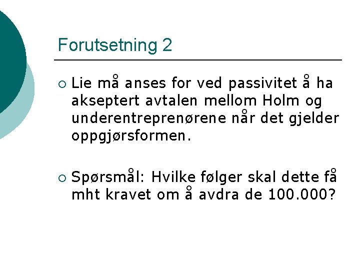 Forutsetning 2 ¡ ¡ Lie må anses for ved passivitet å ha akseptert avtalen