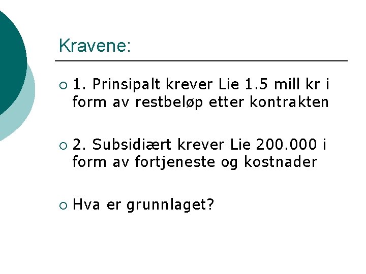 Kravene: ¡ ¡ ¡ 1. Prinsipalt krever Lie 1. 5 mill kr i form