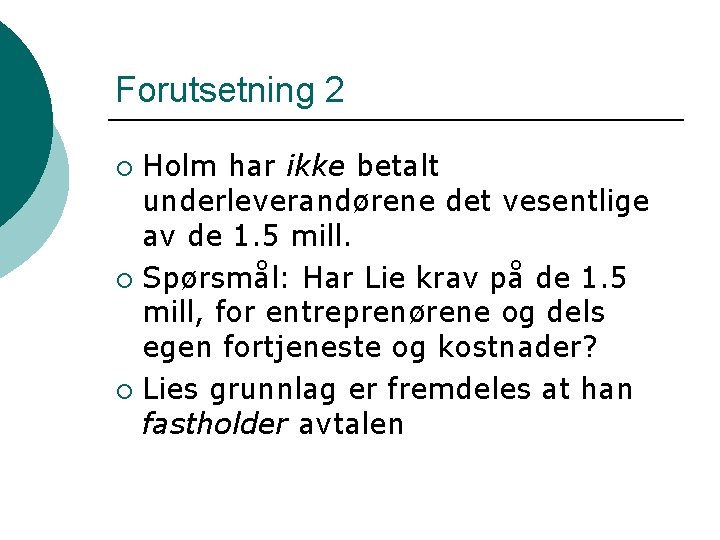 Forutsetning 2 Holm har ikke betalt underleverandørene det vesentlige av de 1. 5 mill.