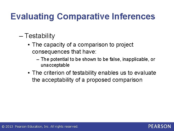 Evaluating Comparative Inferences – Testability • The capacity of a comparison to project consequences
