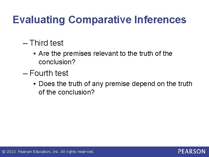 Evaluating Comparative Inferences – Third test • Are the premises relevant to the truth