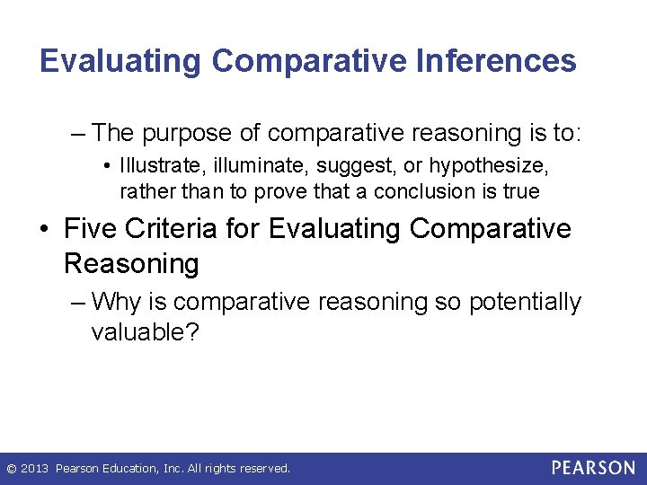 Evaluating Comparative Inferences – The purpose of comparative reasoning is to: • Illustrate, illuminate,
