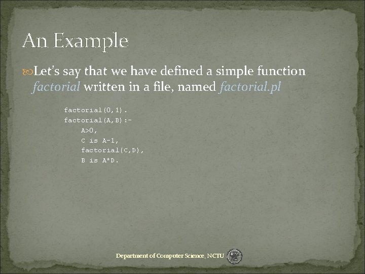 An Example Let’s say that we have defined a simple function factorial written in