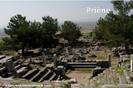 Priène À gauche : le théâtre et ses gradins, ci-dessous : le temple d’Athéna.