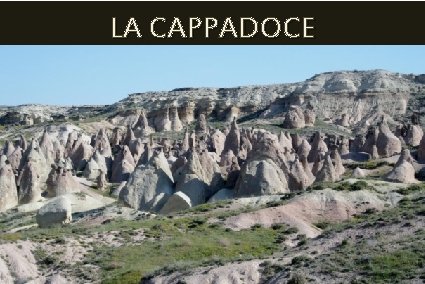 LA CAPPADOCE 