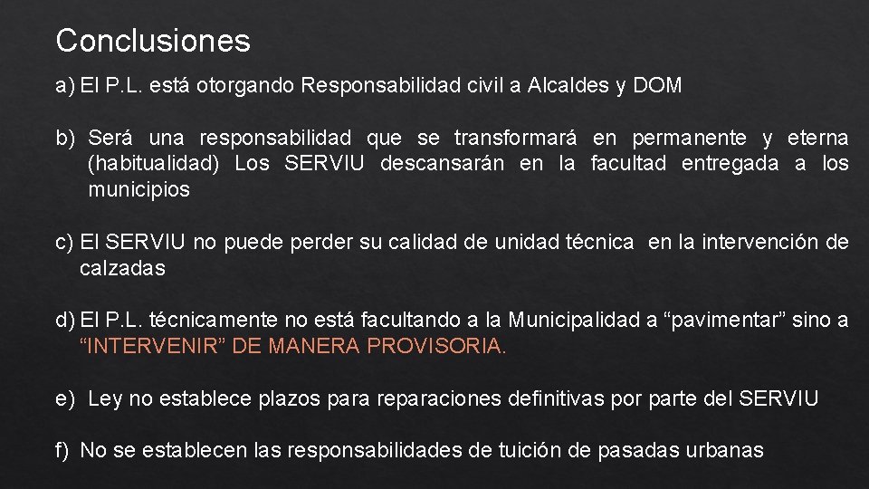 Conclusiones a) El P. L. está otorgando Responsabilidad civil a Alcaldes y DOM b)