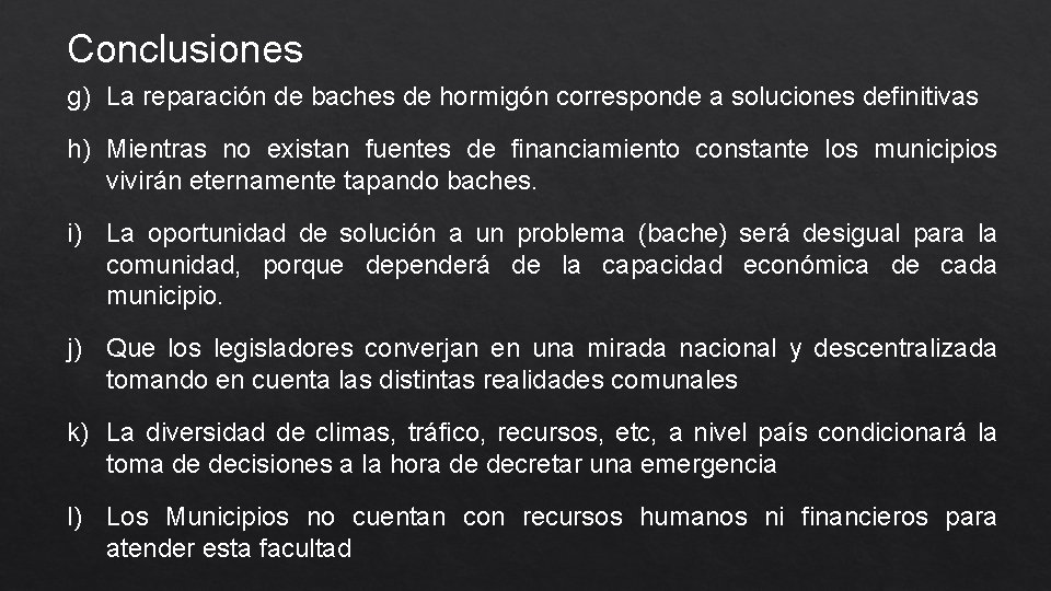 Conclusiones g) La reparación de baches de hormigón corresponde a soluciones definitivas h) Mientras