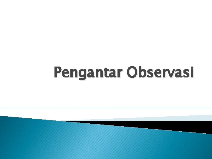 Pengantar Observasi 