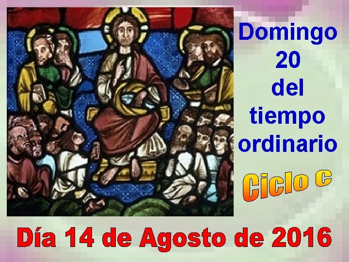 Domingo 20 del tiempo ordinario 