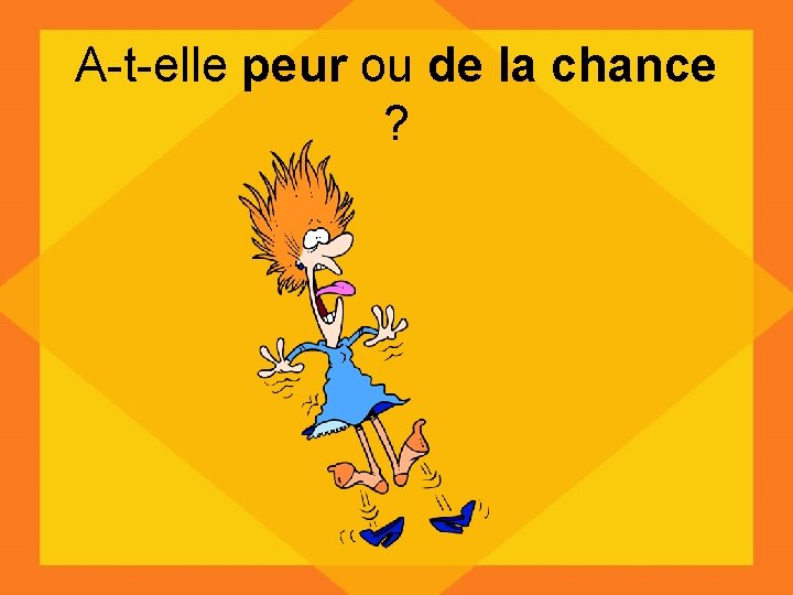 A-t-elle peur ou de la chance ? 