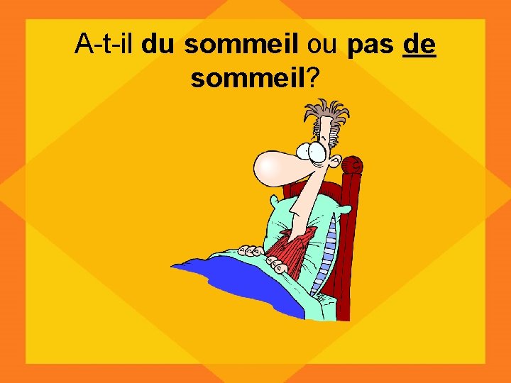 A-t-il du sommeil ou pas de sommeil? 