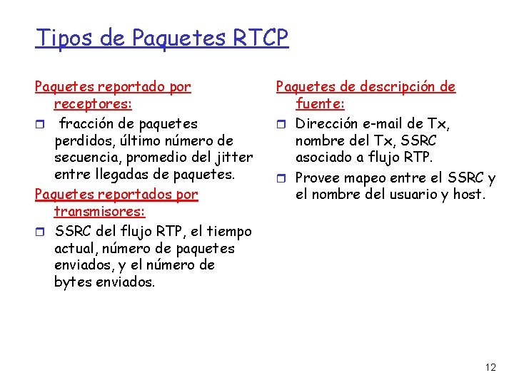 Tipos de Paquetes RTCP Paquetes reportado por receptores: fracción de paquetes perdidos, último número