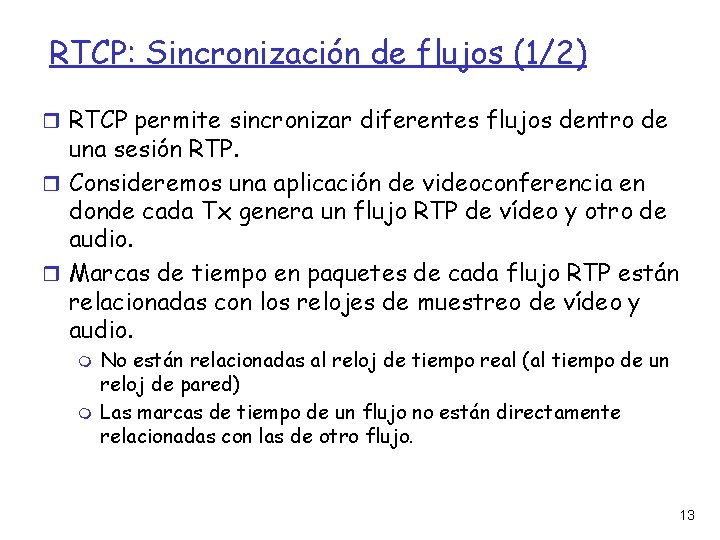 RTCP: Sincronización de flujos (1/2) RTCP permite sincronizar diferentes flujos dentro de una sesión
