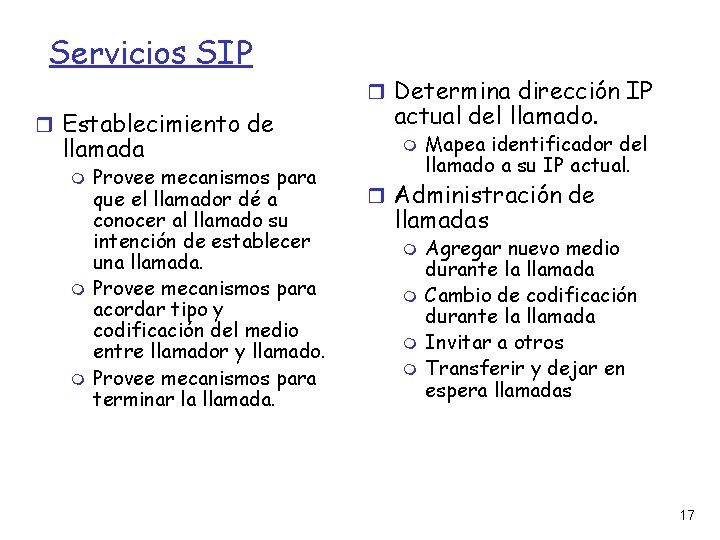 Servicios SIP Establecimiento de llamada Provee mecanismos para que el llamador dé a conocer