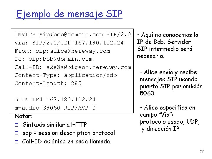 Ejemplo de mensaje SIP INVITE sip: bob@domain. com SIP/2. 0 Via: SIP/2. 0/UDP 167.