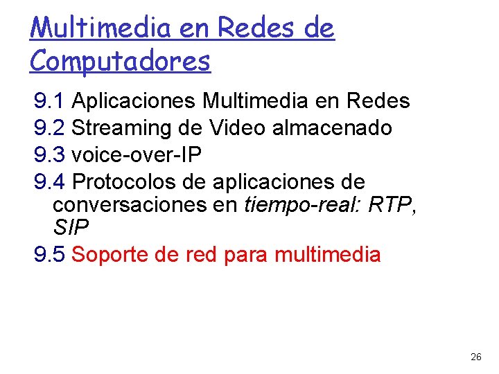 Multimedia en Redes de Computadores 9. 1 Aplicaciones Multimedia en Redes 9. 2 Streaming