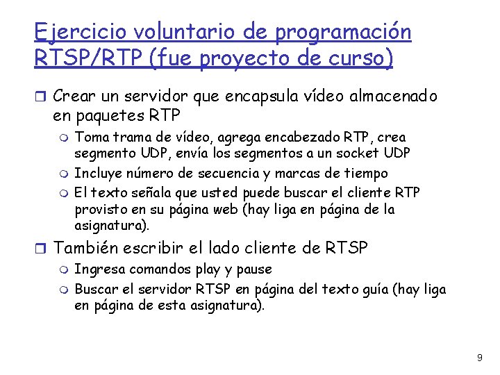 Ejercicio voluntario de programación RTSP/RTP (fue proyecto de curso) Crear un servidor que encapsula