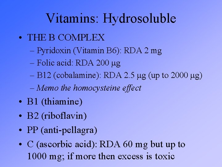 Vitamins: Hydrosoluble • THE B COMPLEX – Pyridoxin (Vitamin B 6): RDA 2 mg