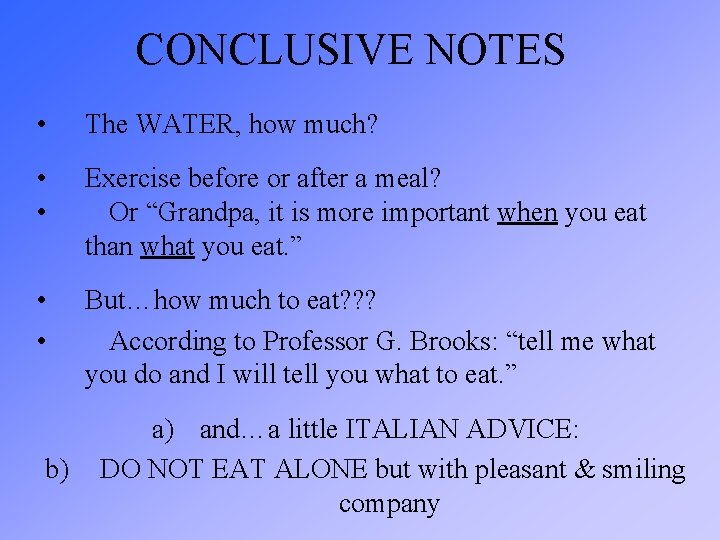 CONCLUSIVE NOTES • The WATER, how much? • • Exercise before or after a