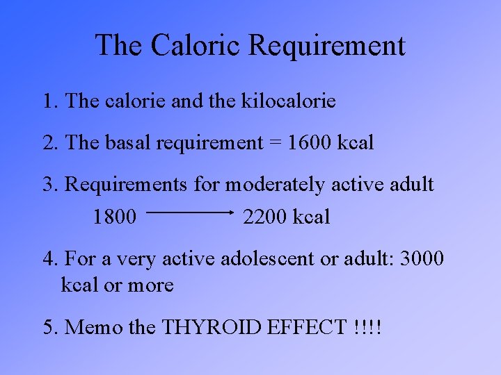 The Caloric Requirement 1. The calorie and the kilocalorie 2. The basal requirement =