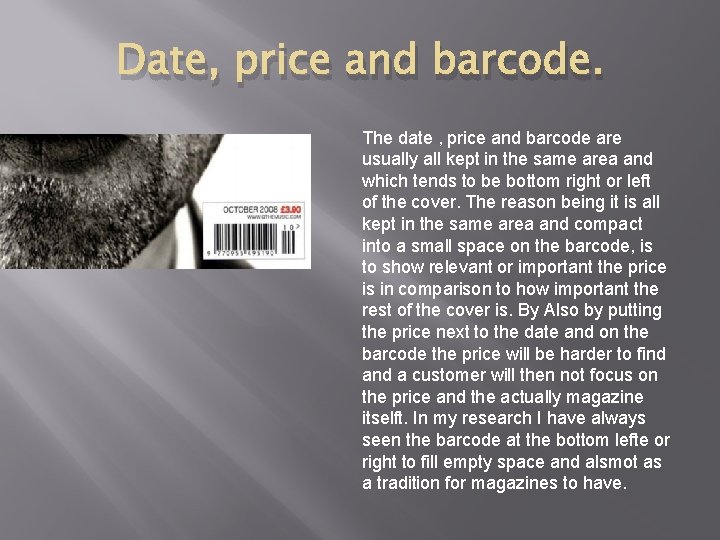 Date, price and barcode. The date , price and barcode are usually all kept