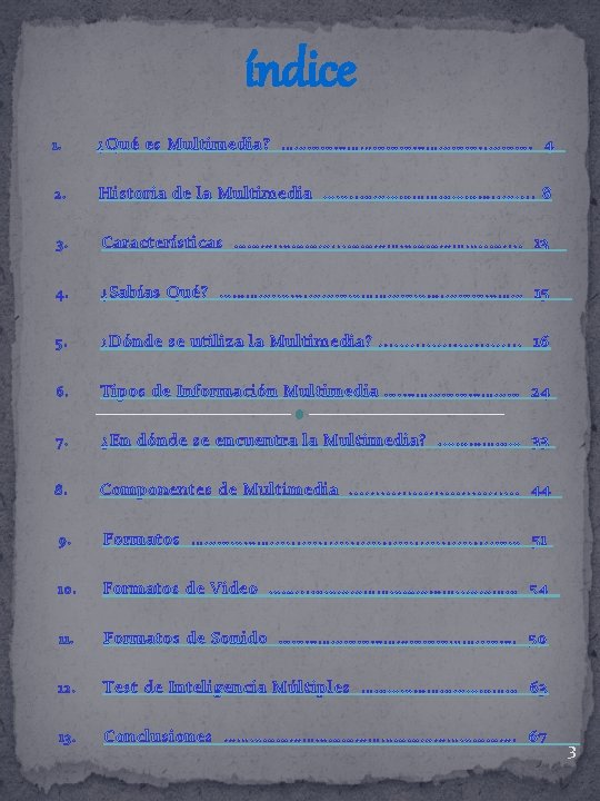 índice 1. ¿Qué es Multimedia? ……………………. 4 2. Historia de la Multimedia ……. .