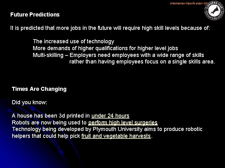 Information Classification: CONTROLLED Future Predictions It is predicted that more jobs in the future