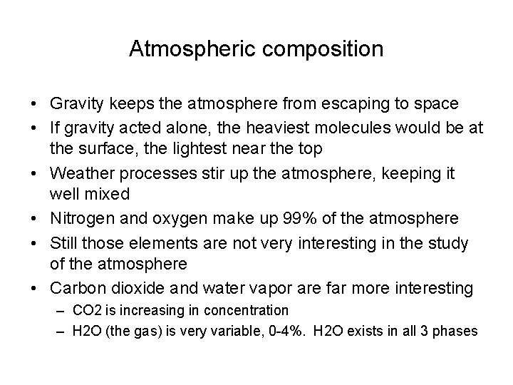 Atmospheric composition • Gravity keeps the atmosphere from escaping to space • If gravity