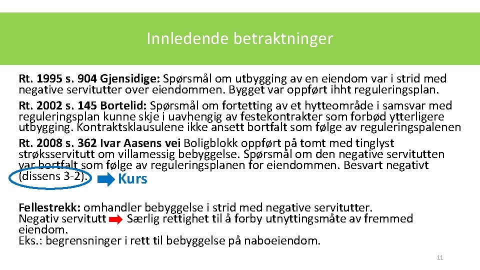 Innledende betraktninger Rt. 1995 s. 904 Gjensidige: Spørsmål om utbygging av en eiendom var