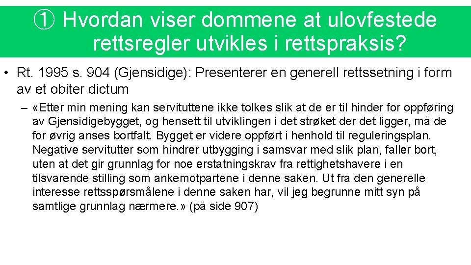 ① Hvordan viser dommene at ulovfestede rettsregler utvikles i rettspraksis? • Rt. 1995 s.