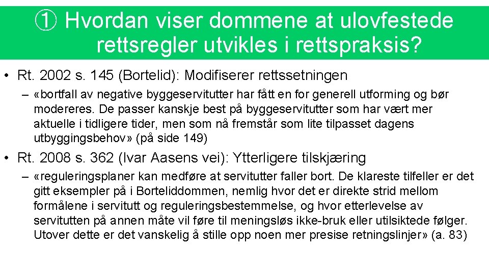 ① Hvordan viser dommene at ulovfestede rettsregler utvikles i rettspraksis? • Rt. 2002 s.