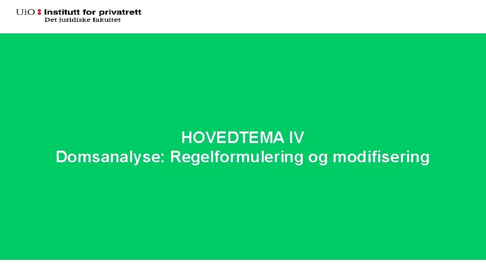 HOVEDTEMA IV Domsanalyse: Regelformulering og modifisering 