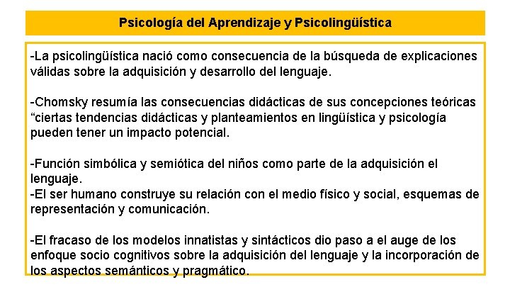 Psicología del Aprendizaje y Psicolingüística -La psicolingüística nació como consecuencia de la búsqueda de