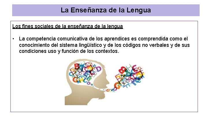 La Enseñanza de la Lengua Los fines sociales de la enseñanza de la lengua