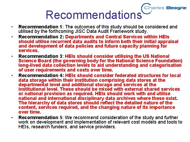 Recommendations • • • Recommendation 1: The outcomes of this study should be considered