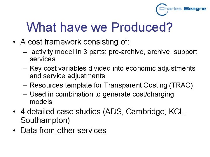 What have we Produced? • A cost framework consisting of: – activity model in