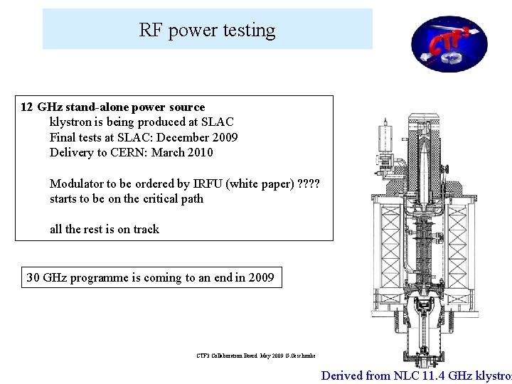 RF power testing 12 GHz stand-alone power source klystron is being produced at SLAC