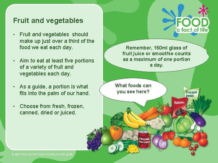 Fruit and vegetables • Fruit and vegetables should make up just over a third