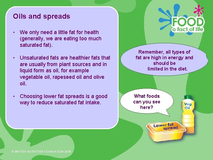 Oils and spreads • We only need a little fat for health (generally, we