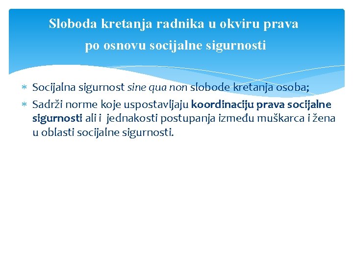 Sloboda kretanja radnika u okviru prava po osnovu socijalne sigurnosti Socijalna sigurnost sine qua