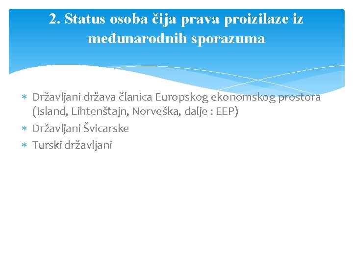 2. Status osoba čija prava proizilaze iz međunarodnih sporazuma Državljani država članica Europskog ekonomskog