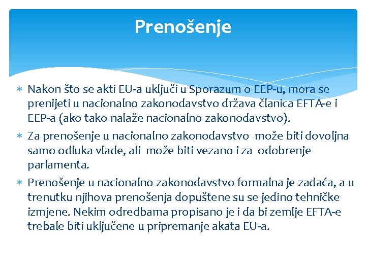 Prenošenje Nakon što se akti EU a uključi u Sporazum o EEP u, mora