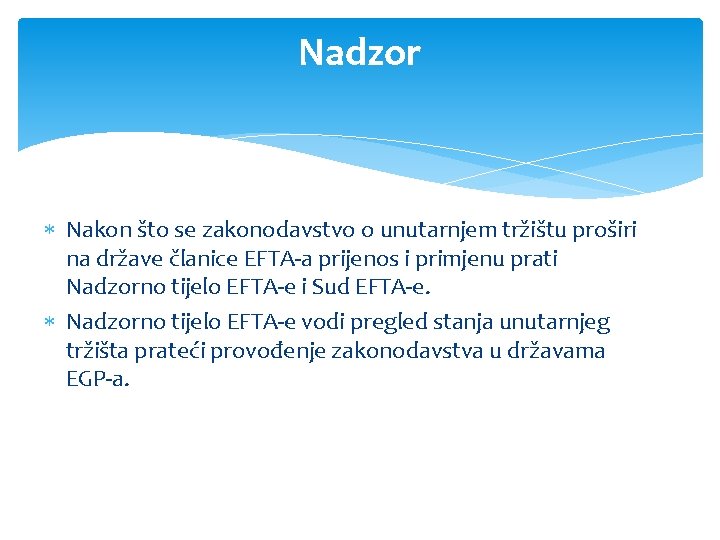 Nadzor Nakon što se zakonodavstvo o unutarnjem tržištu proširi na države članice EFTA a